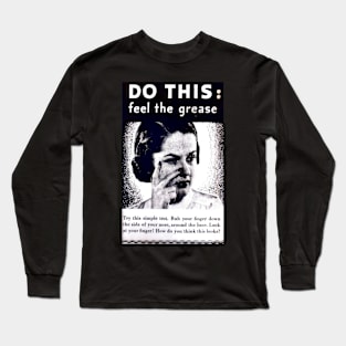 feel the grease Long Sleeve T-Shirt